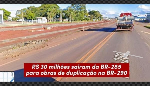 Governo federal transfere R$ 30 milhões que seriam destinados à BR-285 em Ijuí